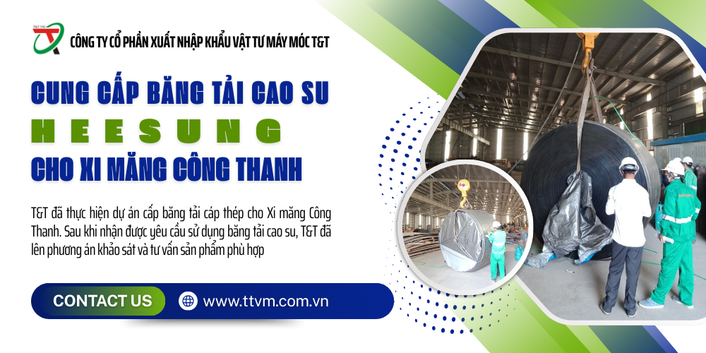 DỰ ÁN: CẤP BĂNG TẢI CÁP THÉP CHO XI MĂNG CÔNG THANH