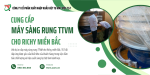 DỰ ÁN: CẤP MÁY SÀNG RUNG TTVM CHO RICHY MIỀN BẮC